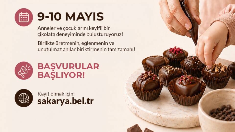 Sakarya'da Anneler ve Çocuklara Yönelik Çikolata Atölyesi 9-10 Mayıs’ta Katılımcılarını Bekliyor