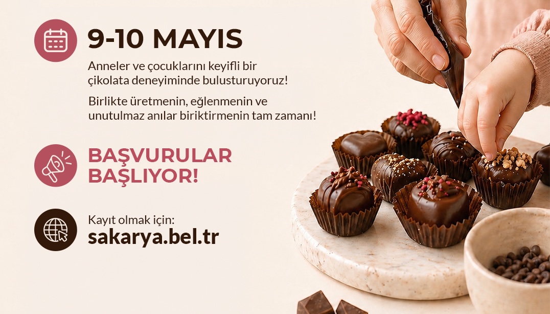 Sakarya'da Anneler ve Çocuklara Yönelik Çikolata Atölyesi 9-10 Mayıs’ta Katılımcılarını Bekliyor